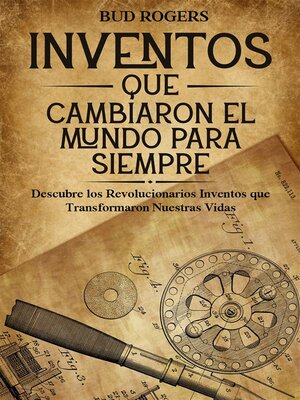 Inventos que Cambiaron el Mundo para Siempre - ebook